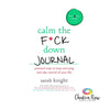 Calm The F*ck Down Journal
