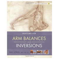 Anatomy for Arm Balances and Inversions