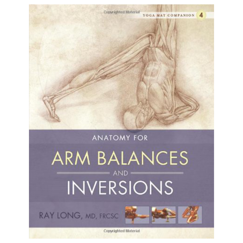 Anatomy for Arm Balances and Inversions