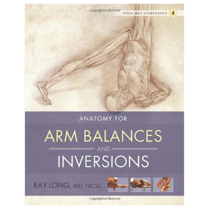 Anatomy for Arm Balances and Inversions