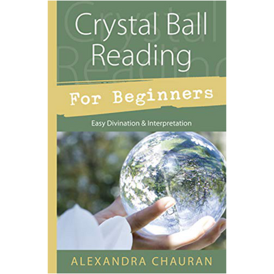 Crystal Ball Reading For Beginners  Alexandra Chauran