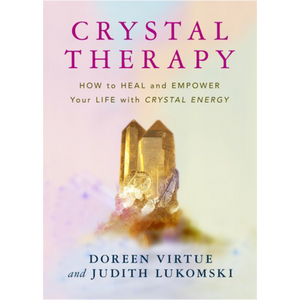 Crystal Therapy  Doreen Virtue and Judith Lukomski
