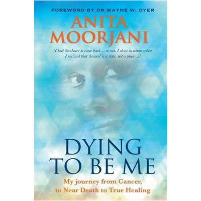 Dying To Be Me  Anita Moorjani