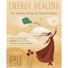 Energy Healing for Trauma, Stress and Chronic Illness  Cyndi Dale