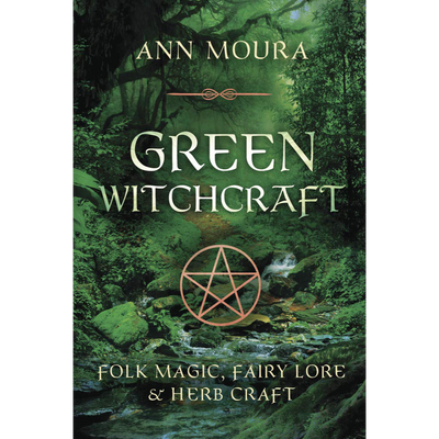 Green Witchcraft  Ann Moura