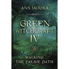Green Witchcraft IV  Ann Moura