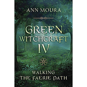 Green Witchcraft IV  Ann Moura