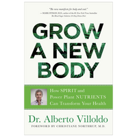 Grow a New Body  Dr. Alberto Villoldo