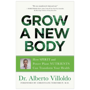 Grow a New Body  Dr. Alberto Villoldo