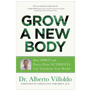 Grow a New Body  Dr. Alberto Villoldo