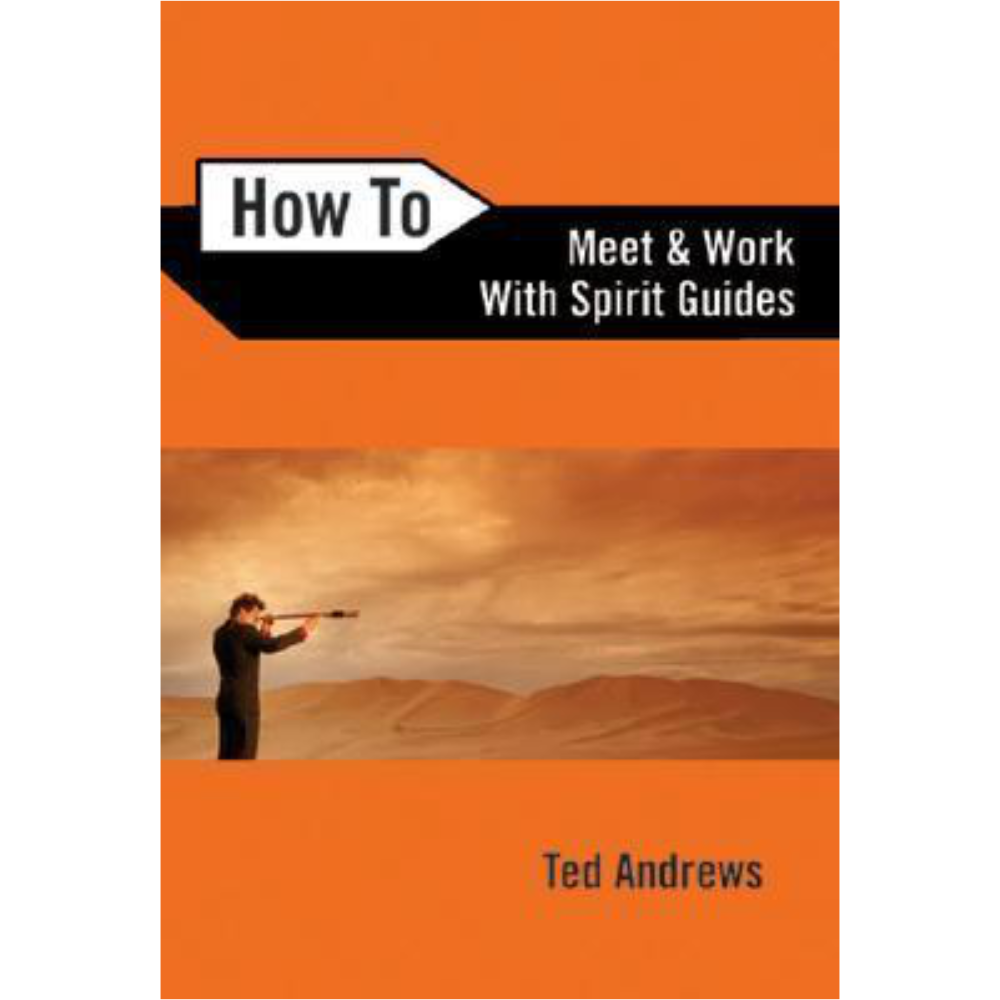how To Meet And Work With Spirit Guides  Ted Andrews