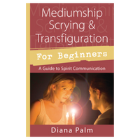 Mediumship Scrying & Transfiguration for Beginners