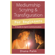 Mediumship Scrying & Transfiguration for Beginners