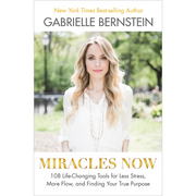 Miracle Now  Gabrielle Bernstein