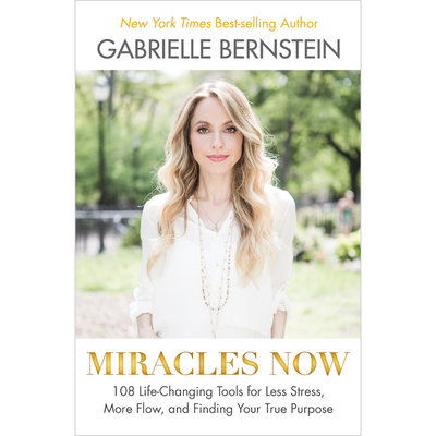 Miracle Now  Gabrielle Bernstein