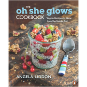 Oh She Glows Cookbook  Angela Liddon
