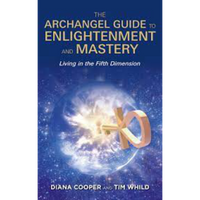 The Archangel Guide To Englightement And Mastery  Diama Cooper and Tim Whild
