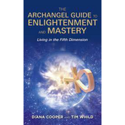 The Archangel Guide To Englightement And Mastery  Diama Cooper and Tim Whild