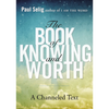 The Book of Knowing And Worth  Paul Selig
