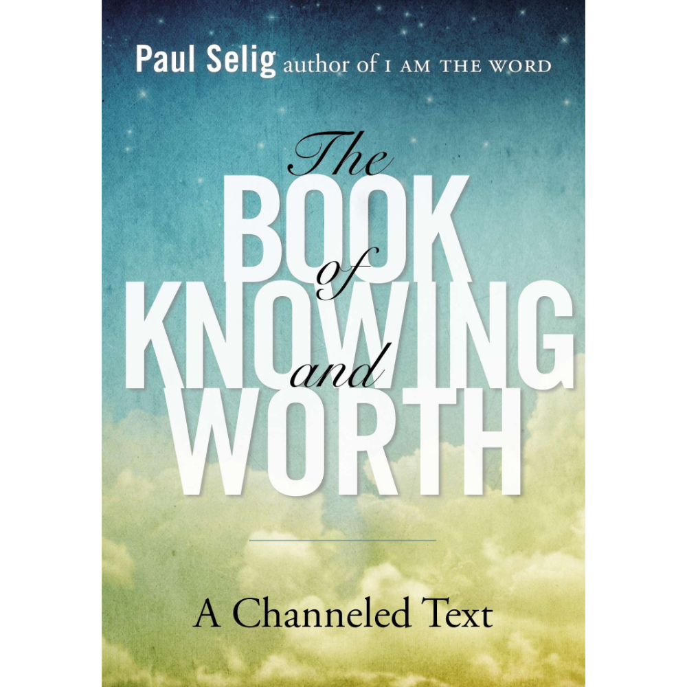 The Book of Knowing And Worth  Paul Selig