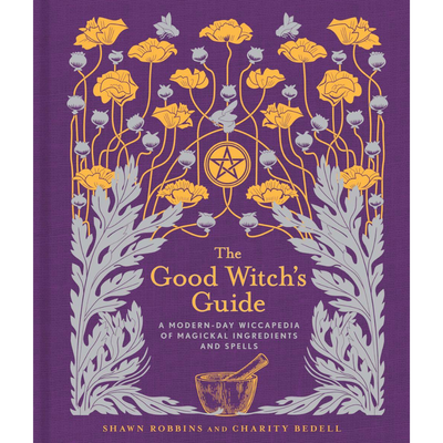 The Good Witch's Guide  Shawn Robbins and Charity Bedell