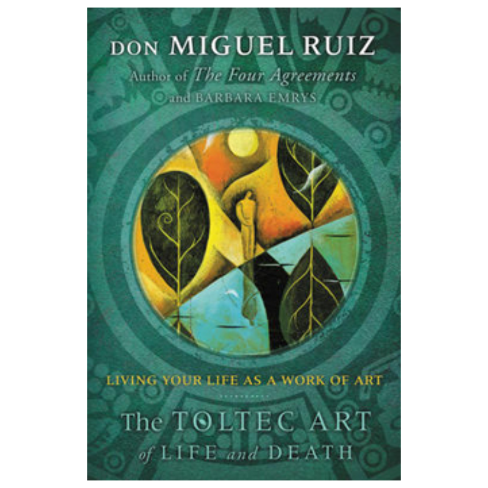 The Toltec Art of Life and Death
