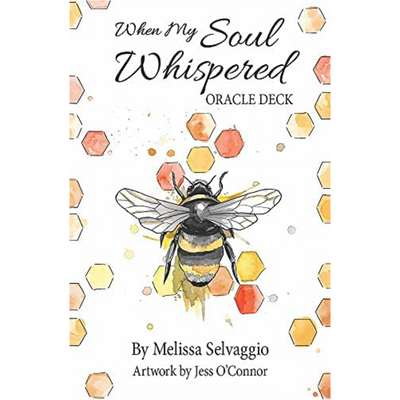 When My Soul Whispered Oracle Deck  Melissa Selvaggio